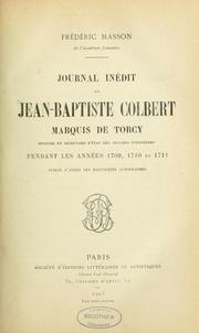 Cover of: Journal inédit de Jean Baptiste Colbert, marquis de Torcy pendant les années 1709, 1710 et 1711