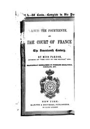 Cover of: Louis the Fourteenth and the court of France in the seventeenth century.
