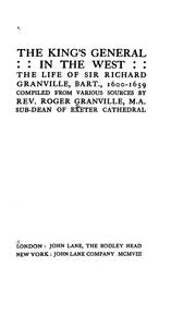 Cover of: The King's general in the West: the life of Sir Richard Granville, bart., 1600-1659