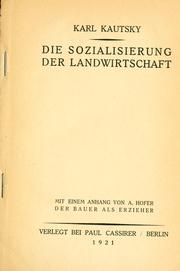 Cover of: Die Sozialisierung der Landwirtschaft, mit einem Anhang von A. Hofer, Der Bauer als Erzieher.