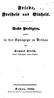 Cover of: Friede, Freiheit und Einheit: Sechs Predigten gehalten in der Synagoge zu Dessau