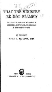 Cover of: That the ministry be not blamed by by the Rev. John A. Hutton.