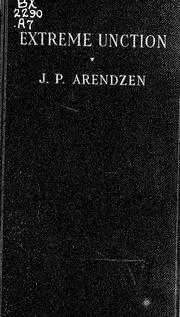 Cover of: Extreme unction | J. P. Arendzen