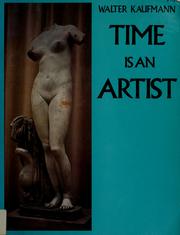 Time is an artist by Walter Arnold Kaufmann