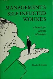 Cover of: Management's self-inflicted wounds; a formula for executive self-analysis by Charles F. Austin