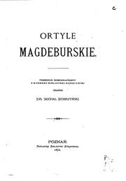 Ortyle magdeburskie: Przedruk homograficzny z Kodeksu Biblioteki Kórnickiej by Kórnik Biblioteka Kórnicka