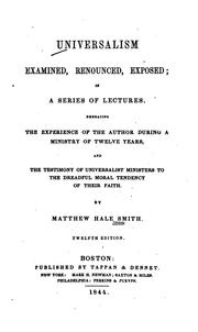 Cover of: Universalism Examined, Renounced, Exposed: In a Series of Lectures, Embracing the Experience of ... by Matthew Hale Smith, Matthew Hale Smith