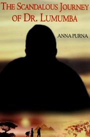 Cover of: The scandalous journey of Dr. Lumumba by Anna Purna