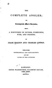 Cover of: The Complete Angler: Or, Contemplative Man's Recreation, Being a Discourse ... by Izaak Walton, Charles Cotton