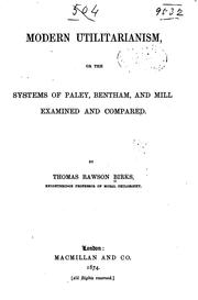 Cover of: Modern Utilitarianism, Or, The Systems of Paley, Bentham, and Mill Examined ...