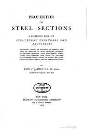 Cover of: Properties of steel sections: a reference book for structural engineers and architects, including tables of moments of inertia and radii of gyration of built sections, examples of sections selected from monumental structures, unit stresses, safe loads for columns, plate girder design, design in timber, etc., with only sufficient text to explain their application