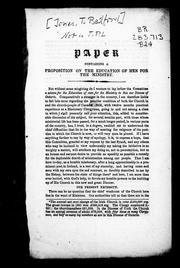 Cover of: Paper containing a proposition on the education of men for the ministry in the diocese of Ontario: read before the committee appointed at the synod in Brockville, July 1863, and by them ordered to be printed