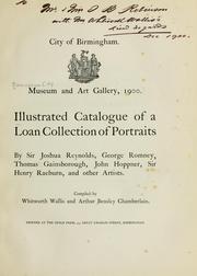 Illustrated catalogue of a loan collection of portraits by Sir Joshua Reynolds, George Romney, Thomas Gainsborough, John Hoppner, Sir Henry Raeburn, and other artists by City Museum and Art Gallery (Birmingham, England)