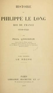 Histoire de Philippe le Long, roi de France, 1316-1322 by Paul Lehugeur