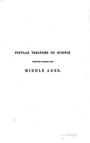 Cover of: Popular treatises on science written during the middle ages, in Anglo-Saxon, Anglo-Norman, and English.