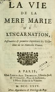 Cover of: La vie de la Mère Marie de l'Incarnation: institutrice [and] première Supérieure des Ursulines de la Nouvelle France