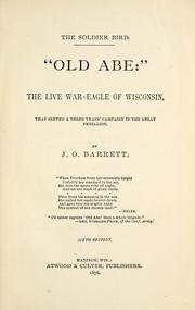 Cover of: The soldier bird: "Old Abe": the live war eagle of Wisconsin, that served a three years' campaign in the great rebellion