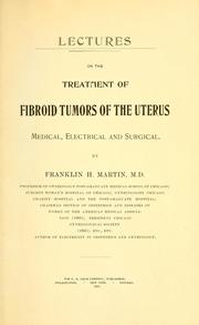 Cover of: Lectures on the treatment of fibroid tumors of the uterus: medical, electrical and surgical
