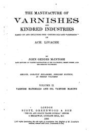 Cover of: The Manufacture of Varnishes and Kindred Industries Based on and Including the "Drying Oils and ...