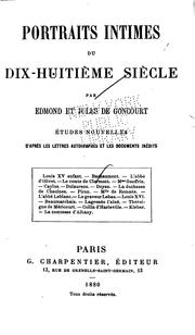 Cover of: Portraits intimes du dix-huitième siècle: études nouvelles d'après les Lettres autographes et ...