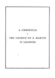 Cover of: A Chronicle of the Church of S.[i.e. Saint] Martin in Leicester During the Reigns of Henry VIII ...