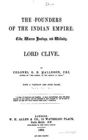 Cover of: The Founders of the Indian Empire: Clive, Warren Hastings, and Wellesley ... by George Bruce Malleson