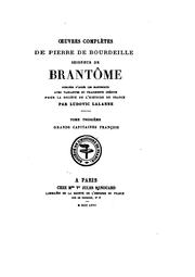 Cover of: Oeuvre complètes by Pierre de Bourdeille, seigneur de Brantôme, André Bourdeille, Louis Lacour, Prosper Mérimée, Racan, Honorat de Bueil seigneur de, Jean Baptiste Tenant de Latour , Antoine de Latour , Louis-Jean -Nicolas Monmerqué, Jean Alexandre C. Buchon, Antoine Lancelot, Ludovic Lalanne , Louis-Jean-Nicolas Monmerqué