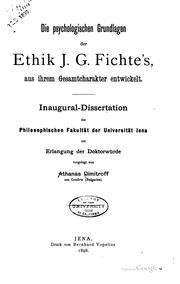 Cover of: Die psyschologischen grundlagen der ethik J. G. Fichte's, aus ihrem gesamtcharakter entwickelt