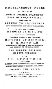 Miscellaneous Works of the Late Philip Dormer Stanhope, Earl of Chesterfield: Consisting of ... by Philip Dormer Stanhope, 4th Earl of Chesterfield, John Obadiah Justamond, Matthew Maty