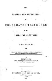 The Travels and Adventures of Celebrated Travelers in the Principal Countries of the Globe by Henry Howe