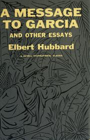 Cover of: A message to Garcia, and other essays. by Elbert Hubbard