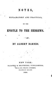 Cover of: Notes, explanatory and practical, on the Epistle to the Hebrews by by Albert Barnes.