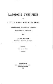 Cover of: L'apologie d'Antiphon: ou Logos peri metastaseōs d'après des fragments inédits sur papyrus d'Égypte by Jules Nicole , Antiphon