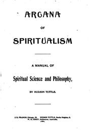 Cover of: Arcana of Spiritualism: A Manual of Spiritual Science and Philosophy