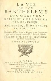 La vie de Dom Barthelemy des Martyrs, religieux de l'Ordre des Dominique by Du Fossé, Pierre Thomas sieur