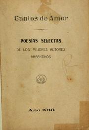 Cover of: Cantos de amor: poesías selectas de los mejores autores argentinos [por Enrique E. Rivarola et al.]