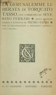 Cover of: La Gerusalemme liberata, con commento di Severino Ferrari: Nuova ed. curata e riveduta da Pietro Papini, con le illus. di Bernardo Castello