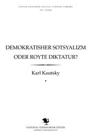 Cover of: Demoḳraṭisher sotsyalizm oder royṭe diḳṭaṭur? by Karl Kautsky