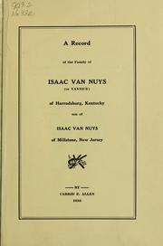 Cover of: A record of the family of Isaac Van Nuys (or Vannice) of Harrodsburg, Kentucky, son of Isaac Van Nuys of Millstone, New Jersey