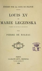 Cover of: Louis XV et Marie Leczinska, d'après de nouveaux documents by Pierre de Nolhac