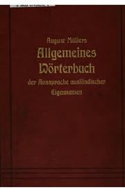 Cover of: August Müllers Allgemeines wörterbuch der aussprache ausländischer eigennamen.