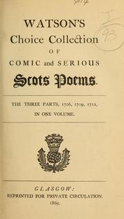 Cover of: Choice collection of comic and serious Scots poems: the three parts, 1706, 1709, 1711 in one volume