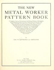 Cover of: The new metal worker pattern book: a complete course of instruction in the modern methods of developing and cutting the patterns for sheet metal work, giving the principles under-lying practically every problem that is likely to come up in practice and explaining the selection and use of drawing tools and linear and geometrical drawing so clearly that one who has had no previous knowledge of arithmentic or drawing, may understand these essentials and apply them in using the 253 problems in the development of patterns by the parallel line, conical or flaring, and irregular or triangulation systems.