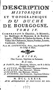 Cover of: Description générale et particulière du duché de Bourgogne, précédé de l'abrégé historique de ...