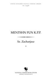 Cover of: Menṭshn fun Ḳ.P.P. by Sz Zacharjasz