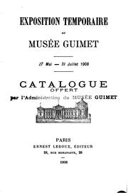 Cover of: Exposition temporaire au Musée Guimet: 27 mai-31 juillet 1908. Catalogue