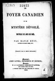 Cover of: Le Foyer canadien ou Le mystère dévoilé: nouvelle du jour de Noël