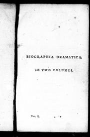 Cover of: Biographia dramatica, or, A companion to the playhouse: containing historical and critical memoirs, and original anecdotes, of British and Irish dramatic writers ... also an alphabetical account of their works, the dates when printed, together with an introductory view of the rise and progress of the British stage