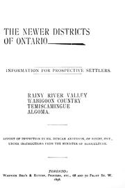 Cover of: The newer districts of Ontario: information for prospective settlers : Rainy River valley, Wabigoon country, Temiscamingue, Algoma