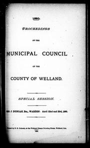 Cover of: Proceedings of the Municipal Council of the County of Welland: special session, Geo. J. Duncan, Esq., warden, April 22nd and 23rd, 1880